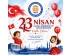 23 Nisan Ulusal Egemenlik ve Çocuk Bayramı kutlu olsun.